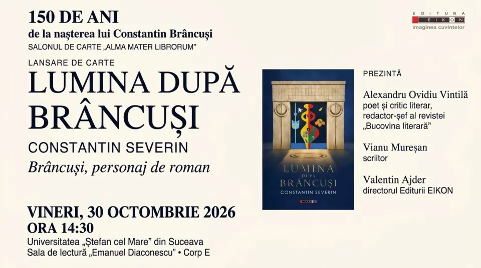 Brâncuși, personaj de roman: Constantin Severin lansează „Lumina după Brâncuși” pe 30 octombrie, la Suceava