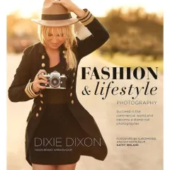 Coperta cărții Fashion and Lifestyle Photography, Dixie Dixon