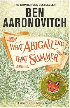 Coperta cărții What Abigail Did That Summer, Ben Aaronovitch