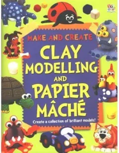 Coperta cărții Clay Modelling and Papier Mache