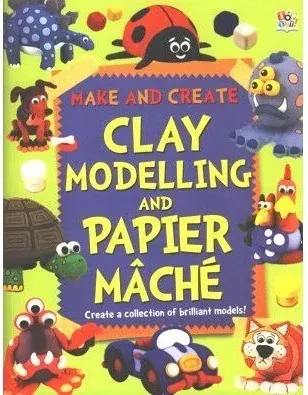 Coperta cărții Clay Modelling and Papier Mache