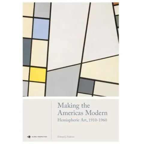 Coperta cărții Making the Americas Modern: Hemispheric Art 1910-1960