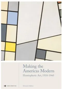 Coperta cărții Making the Americas Modern: Hemispheric Art 1910-1960