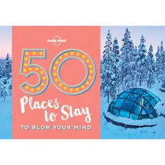 Coperta cărții 50 Places To Stay To Blow Your Mind, Lonely Planet