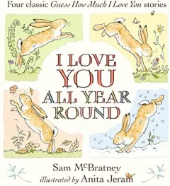 Coperta cărții I Love You All Year Round, Sam McBratney, Anita Jeram