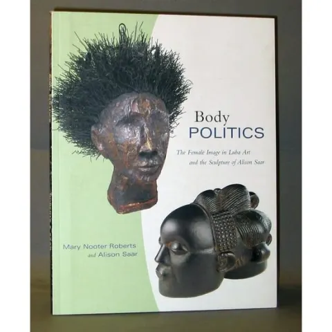 Coperta cărții Body Politics, Mary Nooter Roberts, Alison Saar