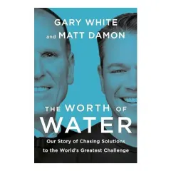 Coperta cărții Worth of Water, Gary White, Matt Damon