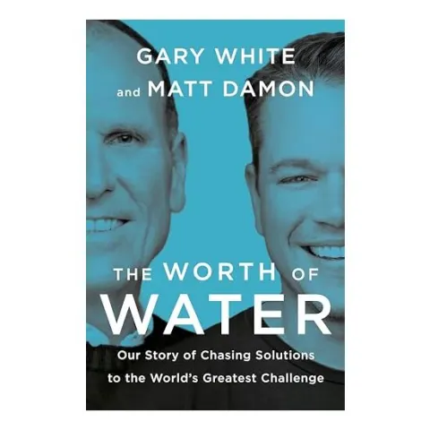 Coperta cărții Worth of Water, Gary White, Matt Damon
