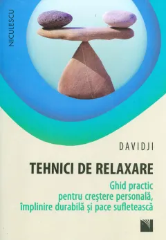 Coperta cărții Tehnici de relaxare. Ghid practic pentru crestere personala, implinire durabila si pace sufleteasca