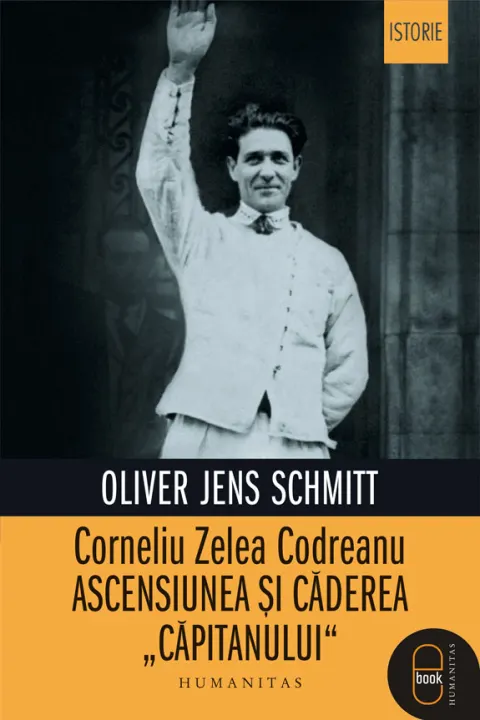 Coperta cărții Corneliu Zelea Codreanu. Ascensiunea si caderea "Capitanului" (pdf)