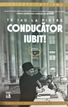 Coperta cărții Sfarsitul Ceausestilor (vol. I): Te iau la pietre, conducator iubit!