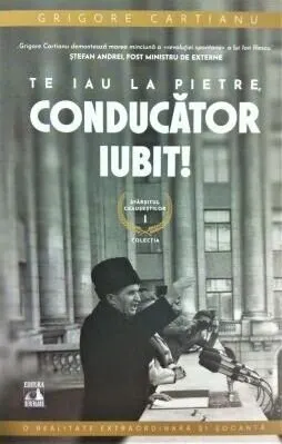 Coperta cărții Sfarsitul Ceausestilor (vol. I): Te iau la pietre, conducator iubit!