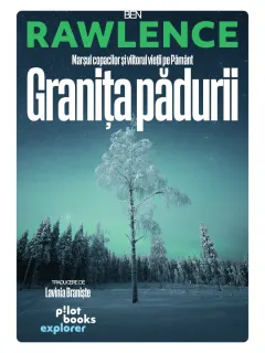 Coperta cărții Granița Pădurii. Marșul copacilor și viitorul vieții pe Pământ