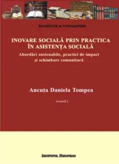 Coperta cărții Inovare sociala prin practica in asistenta sociala. Abordari sustenabile, practici de impact si schimbare comunitara