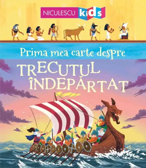 Coperta cărții Prima mea carte despre TRECUTUL ÎNDEPĂRTAT