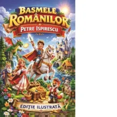 Coperta cărții Basmele romanilor (Editie ilustrata)
