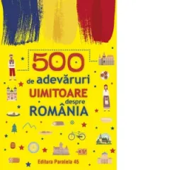 Coperta cărții 500 de adevaruri uimitoare despre Romania