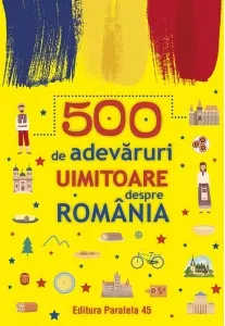 Coperta cărții 500 de adevaruri uimitoare despre Romania