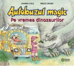 Coperta cărții Autobuzul magic. Pe vremea dinozaurilor