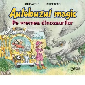 Coperta cărții Autobuzul magic. Pe vremea dinozaurilor