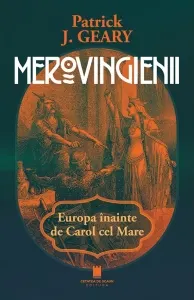 Coperta cărții Merovigienii. Europa inainte de Carol cel Mare