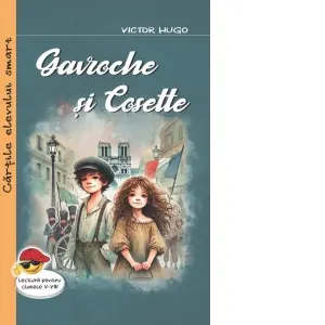 Coperta cărții Gavroche si Cosette. Fragmente din romanul Mizerabilii