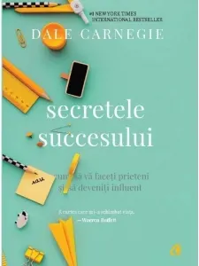 Coperta cărții Secretele succesului. Cum sa va faceti prieteni si sa deveniti influent (editia a III-a, revizuita)