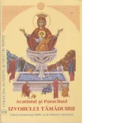 Coperta cărții Acatistul si Paraclisul Izvorului Tamaduirii