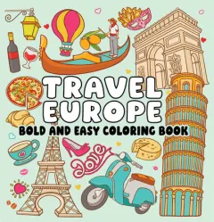 Coperta cărții Travel Europe Bold and Easy Coloring Book: Simple Landmarks for Little Learners (Bold & Easy Coloring Series)