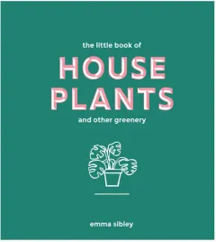 Coperta cărții The little book of house plants and other greenery