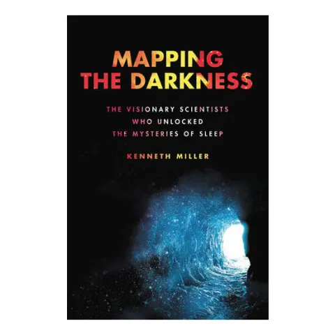 Coperta cărții Mapping the darkness: the visionary scientists who unlocked the mysteries of sleep