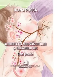 Coperta cărții Alimentatia nou-nascutului si sugarului mic. Ghid practic
