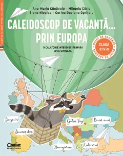 Coperta cărții Caleidoscop de vacanță ... prin Europa. O călătorie interdisciplinară spre gimnaziu – Caiet de vacanță pentru clasa a IV-a