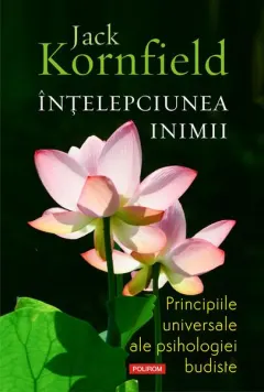 Coperta cărții Intelepciunea inimii. Principiile universale ale psihologiei budiste