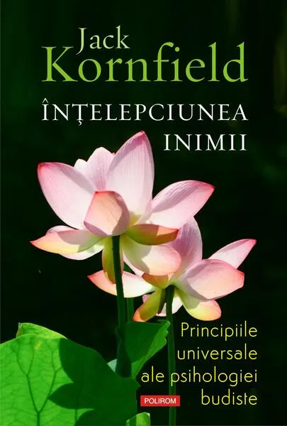 Coperta cărții Intelepciunea inimii. Principiile universale ale psihologiei budiste