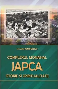 Coperta cărții Complexul Monahal Japca: Istorie si spiritualitate
