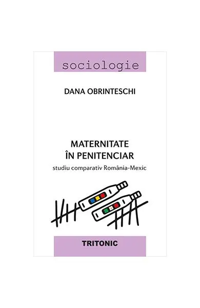 Coperta cărții Maternitate in penitenciar. Studiu comparativ Romania-Mexic