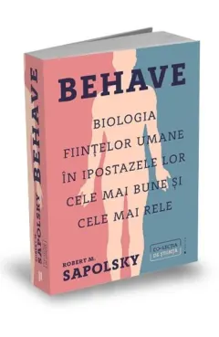 Coperta cărții Behave. Biologia fiintelor umane in ipostazele lor cele mai bune si cele mai rele