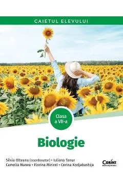 Coperta cărții Biologie - Clasa 7 - Caietul elevului - Silvia Olteanu, Iuliana Tanur, Camelia Manea, Florina Miricel, Corina Kodjabashija