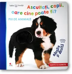 Coperta cărții Bebe învață. Ascultați, copii, oare cine poate fi? Pui de animale
