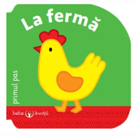Coperta cărții Bebe Învață. La fermă - Primul Pas