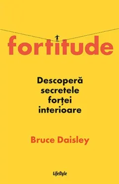 Coperta cărții Fortitude. Descopera secretele fortei interioare