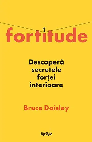 Coperta cărții Fortitude. Descopera secretele fortei interioare