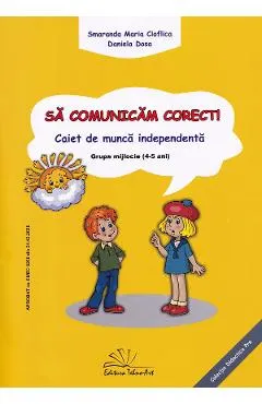 Coperta cărții Sa comunicam corect! Grupa mijlocie 4-5 ani Ed.2025 - Smarada Maria Cioflica, Daniela Dosa