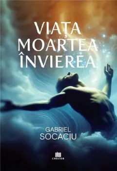 Coperta cărții Viața. Moartea. Învierea