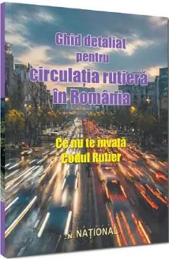 Coperta cărții Ghid detaliat pentru circulatia rutiera in Romania. Ce nu te invata Codul Rutier