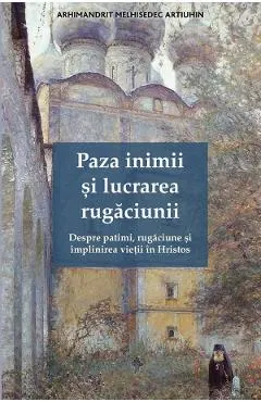 Coperta cărții Paza inimii si lucrarea rugaciunii