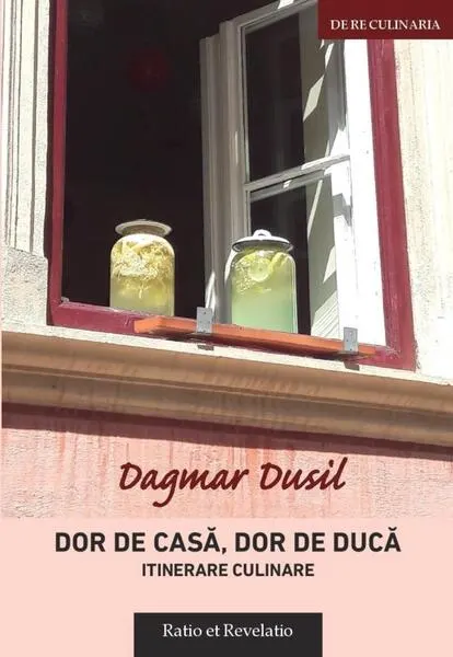 Coperta cărții Dor de casa, dor de duca. Itinerare culinare