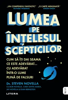 Coperta cărții Lumea pe intelesul scepticilor. Cum sa iti dai seama ce este adevarat... cu adevarat intr-o lume plina de falsuri