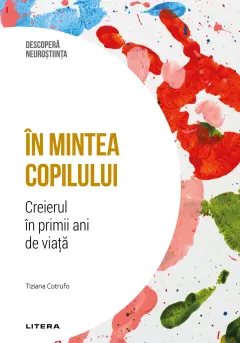 Coperta cărții In mintea copilului. Creierul in primii ani de viata. Volumul 24. Descopera Neurostiinta